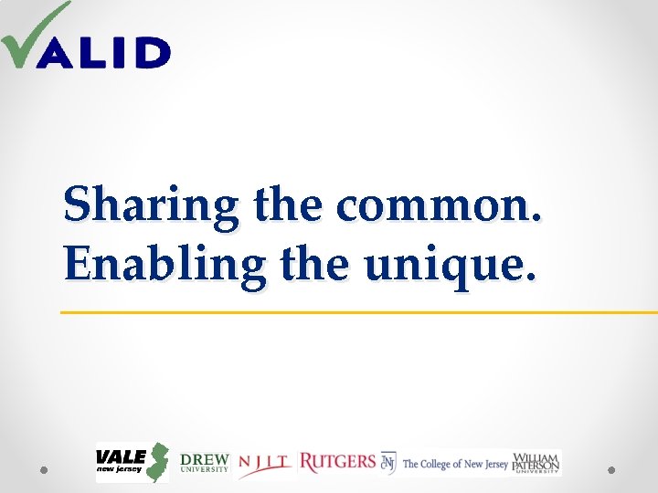 Sharing the common. Enabling the unique. Sharing the common. Enabling the unique.