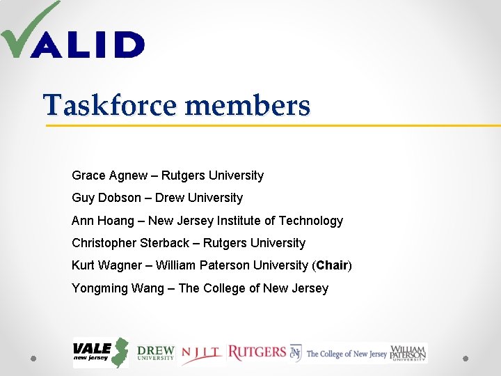 Taskforce members Grace Agnew – Rutgers University Guy Dobson – Drew University Ann Hoang Taskforce members Grace Agnew – Rutgers University Guy Dobson – Drew University Ann Hoang
