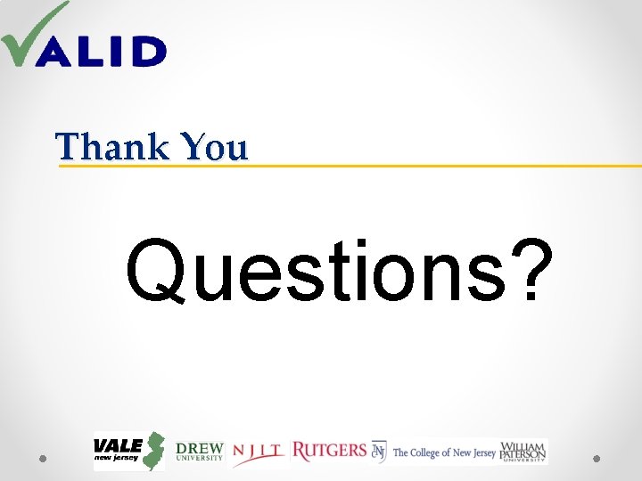 Thank You Questions? Thank You Questions?