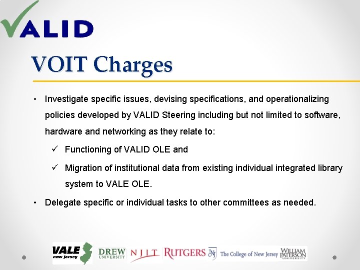 VOIT Charges • Investigate specific issues, devising specifications, and operationalizing policies developed by VALID VOIT Charges • Investigate specific issues, devising specifications, and operationalizing policies developed by VALID