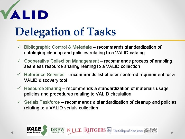 Delegation of Tasks ü Bibliographic Control & Metadata – recommends standardization of cataloging cleanup Delegation of Tasks ü Bibliographic Control & Metadata – recommends standardization of cataloging cleanup