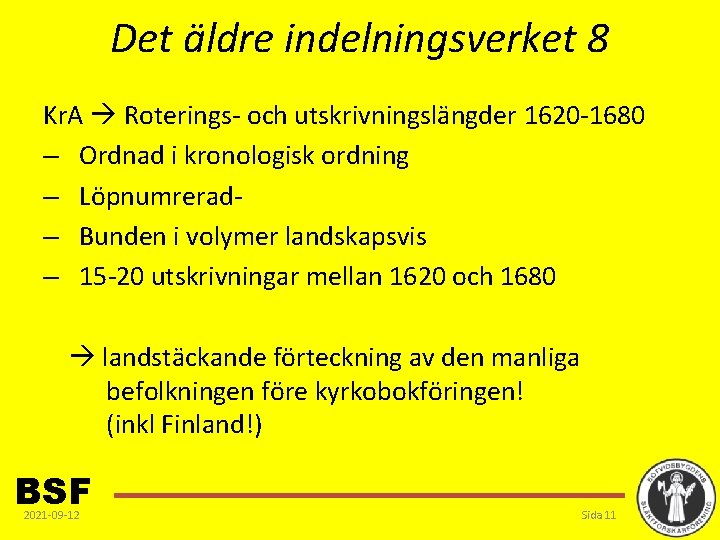 Det äldre indelningsverket 8 Kr. A Roterings- och utskrivningslängder 1620 -1680 – Ordnad i