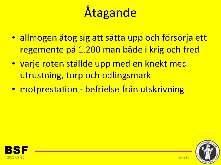 Åtagande • allmogen åtog sig att sätta upp och försörja ett regemente på 1.