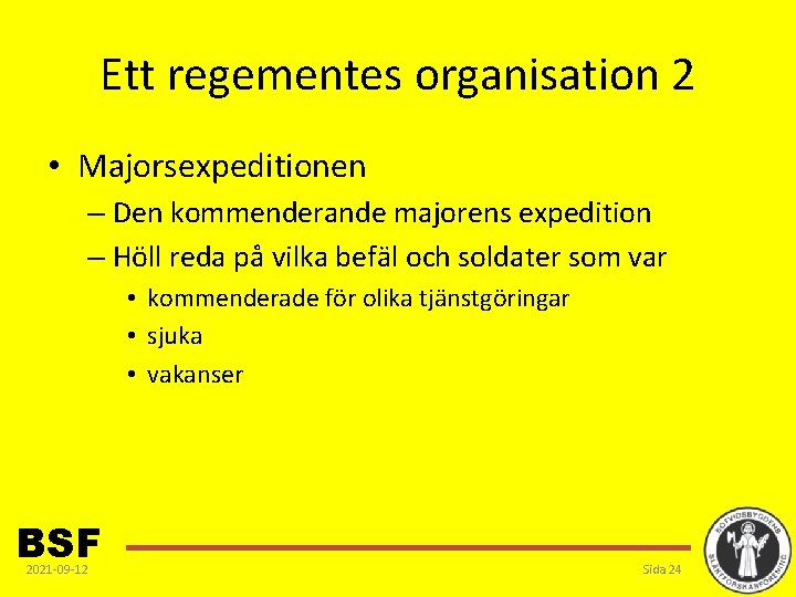 Ett regementes organisation 2 • Majorsexpeditionen – Den kommenderande majorens expedition – Höll reda