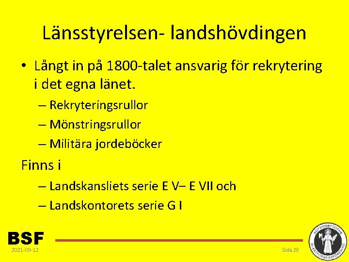 Länsstyrelsen- landshövdingen • Långt in på 1800 -talet ansvarig för rekrytering i det egna