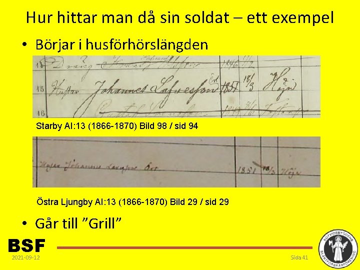 Hur hittar man då sin soldat – ett exempel • Börjar i husförhörslängden Starby