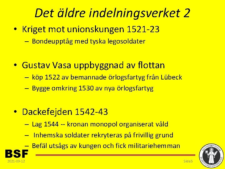 Det äldre indelningsverket 2 • Kriget mot unionskungen 1521 -23 – Bondeupptåg med tyska