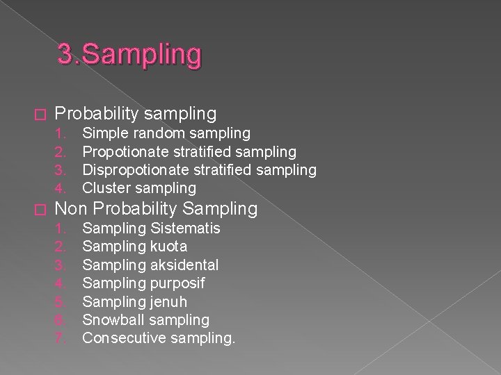 3. Sampling � Probability sampling 1. 2. 3. 4. � Simple random sampling Propotionate 3. Sampling � Probability sampling 1. 2. 3. 4. � Simple random sampling Propotionate