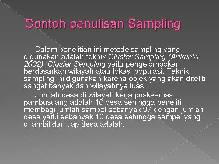 Contoh penulisan Sampling Dalam penelitian ini metode sampling yang digunakan adalah teknik Cluster Sampling Contoh penulisan Sampling Dalam penelitian ini metode sampling yang digunakan adalah teknik Cluster Sampling