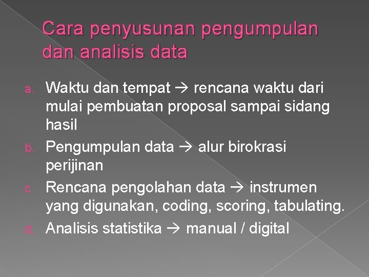Cara penyusunan pengumpulan dan analisis data Waktu dan tempat rencana waktu dari mulai pembuatan Cara penyusunan pengumpulan dan analisis data Waktu dan tempat rencana waktu dari mulai pembuatan