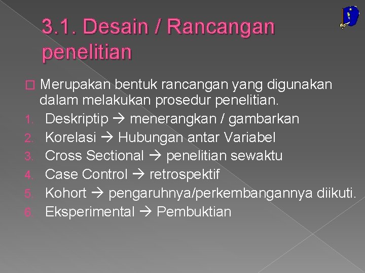 3. 1. Desain / Rancangan penelitian � 1. 2. 3. 4. 5. 6. Merupakan