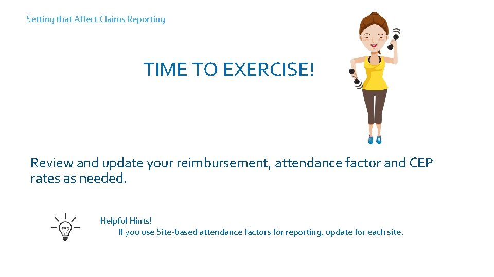 Setting that Affect Claims Reporting TIME TO EXERCISE! Log into HST, take a self-guided