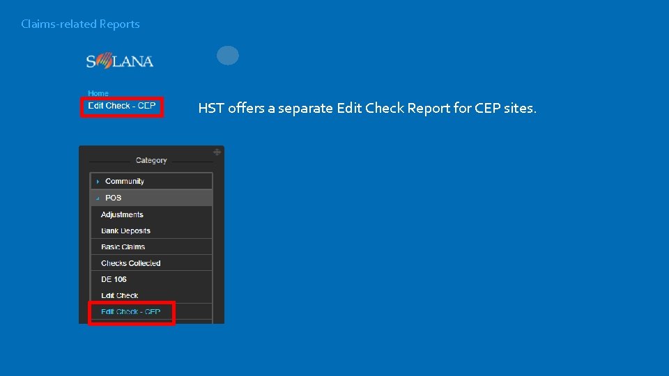 Claims-related Reports HST offers a separate Edit Check Report for CEP sites. 