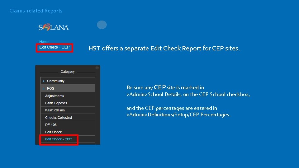 Claims-related Reports HST offers a separate Edit Check Report for CEP sites. Be sure