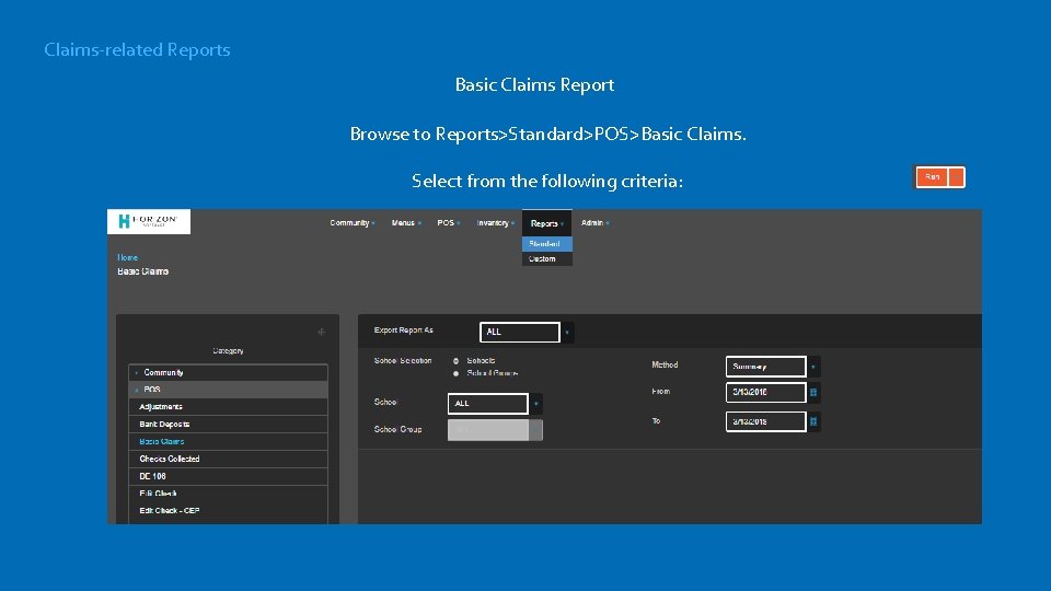 Claims-related Reports Basic Claims Report Browse to Reports>Standard>POS>Basic Claims. Select from the following criteria: