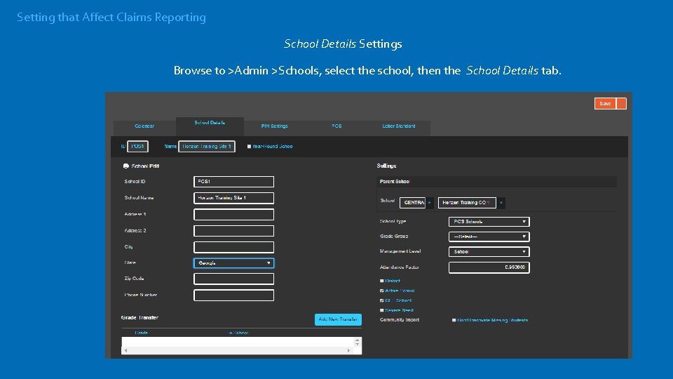 Setting that Affect Claims Reporting School Details Settings Browse to >Admin >Schools, select the