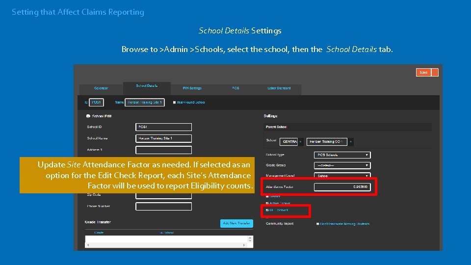 Setting that Affect Claims Reporting School Details Settings Browse to >Admin >Schools, select the