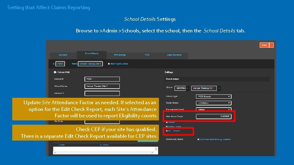 Setting that Affect Claims Reporting School Details Settings Browse to >Admin >Schools, select the