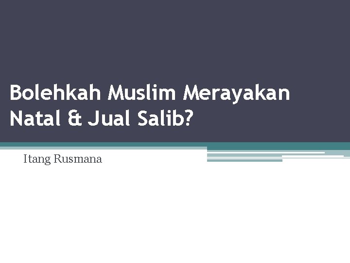 Bolehkah Muslim Merayakan Natal & Jual Salib? Itang Rusmana 