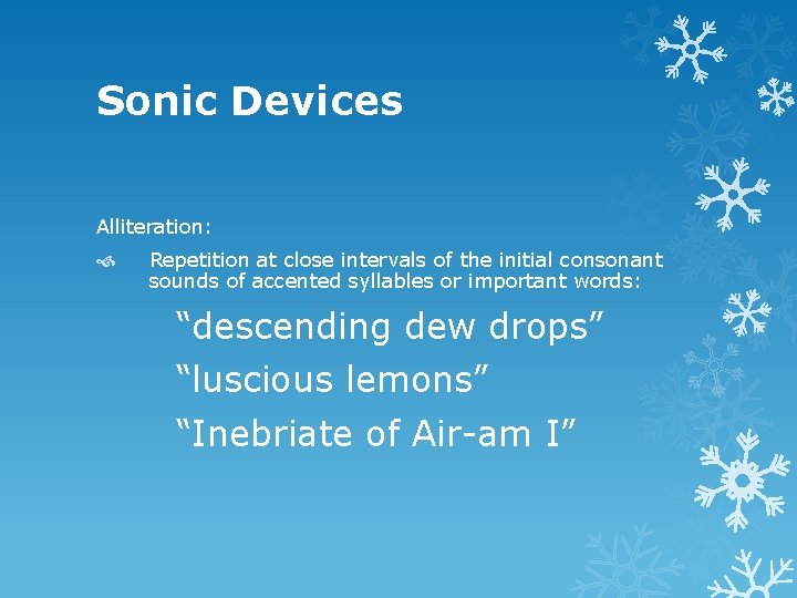 Sonic Devices Alliteration: Repetition at close intervals of the initial consonant sounds of accented