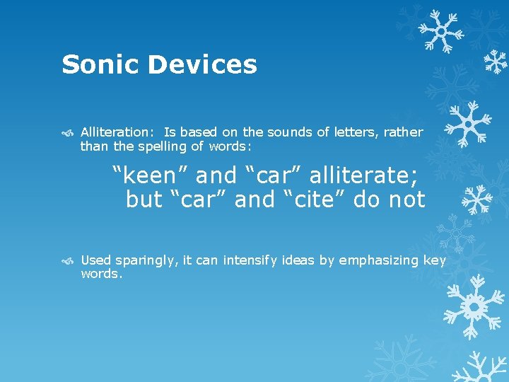 Sonic Devices Alliteration: Is based on the sounds of letters, rather than the spelling