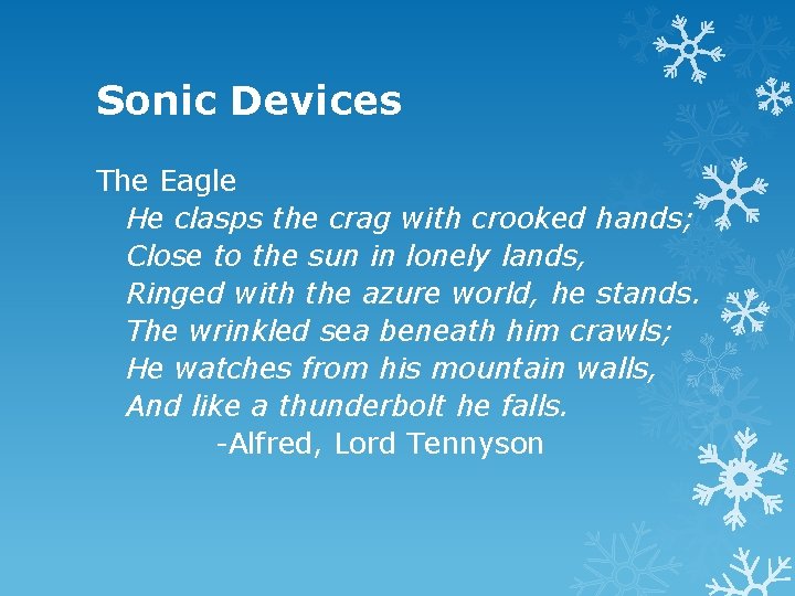 Sonic Devices The Eagle He clasps the crag with crooked hands; Close to the