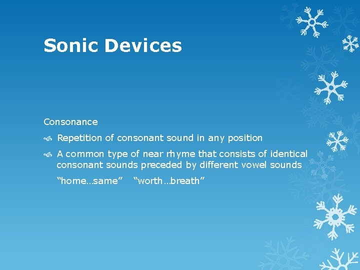 Sonic Devices Consonance Repetition of consonant sound in any position A common type of