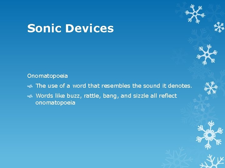 Sonic Devices Onomatopoeia The use of a word that resembles the sound it denotes.