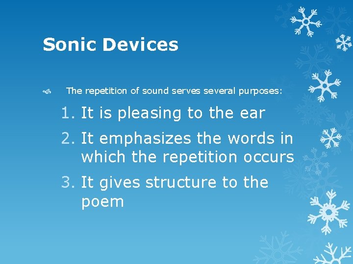Sonic Devices The repetition of sound serves several purposes: 1. It is pleasing to