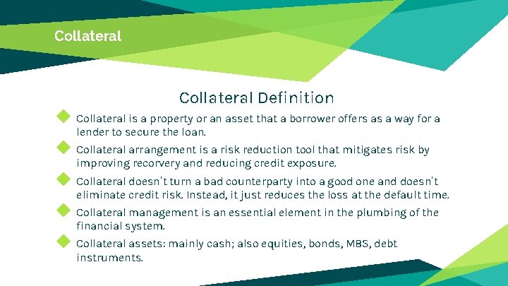 Collateral Definition ◆ Collateral is a property or an asset that a borrower offers