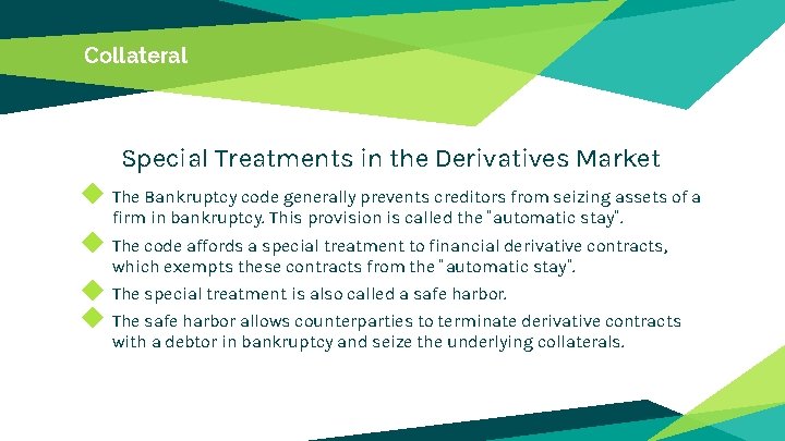 Collateral Special Treatments in the Derivatives Market ◆ The Bankruptcy code generally prevents creditors