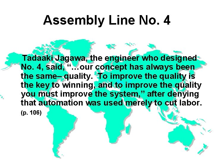 Assembly Line No. 4 Tadaaki Jagawa, the engineer who designed No. 4, said, “…our