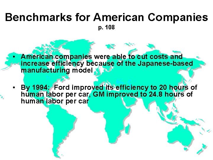 Benchmarks for American Companies p. 108 • American companies were able to cut costs