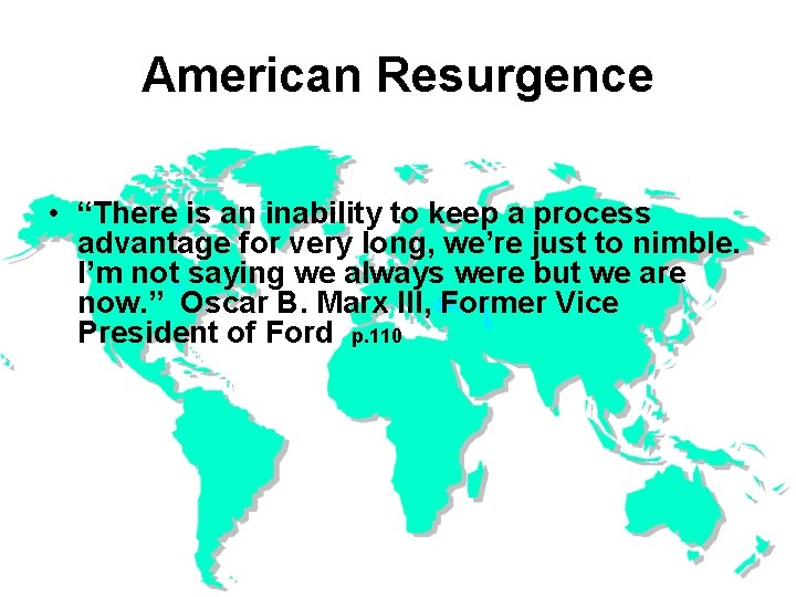 American Resurgence • “There is an inability to keep a process advantage for very