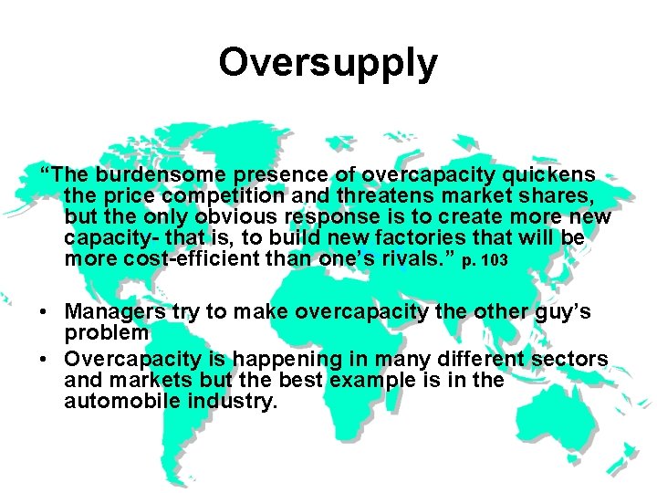 Oversupply “The burdensome presence of overcapacity quickens the price competition and threatens market shares,