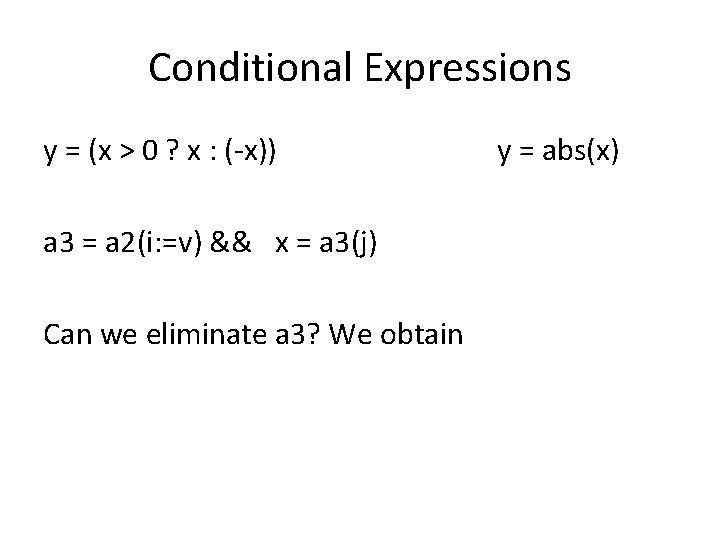 Conditional Expressions y = (x > 0 ? x : (-x)) a 3 =