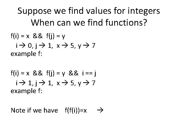 Suppose we find values for integers When can we find functions? f(i) = x