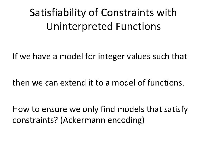 Satisfiability of Constraints with Uninterpreted Functions If we have a model for integer values