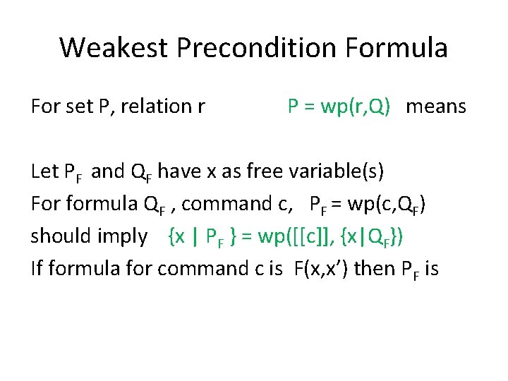 Weakest Precondition Formula For set P, relation r P = wp(r, Q) means Let