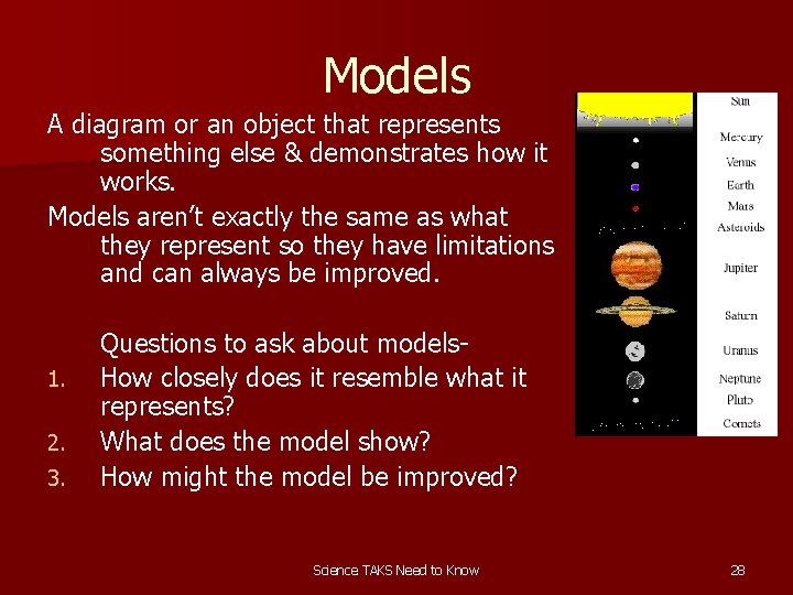 Models A diagram or an object that represents something else & demonstrates how it