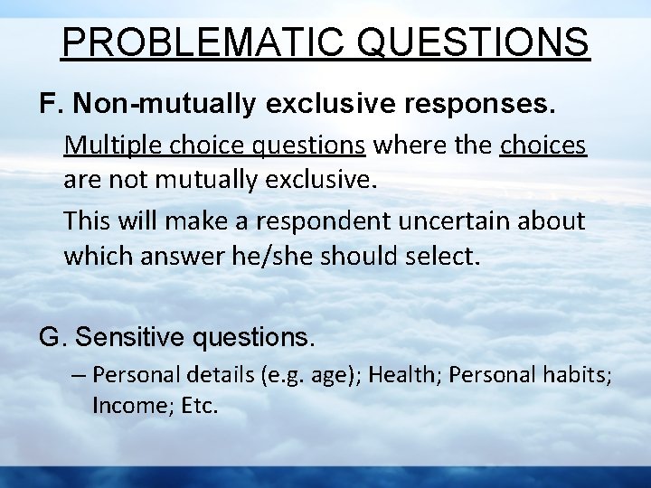 PROBLEMATIC QUESTIONS F. Non-mutually exclusive responses. Multiple choice questions where the choices are not