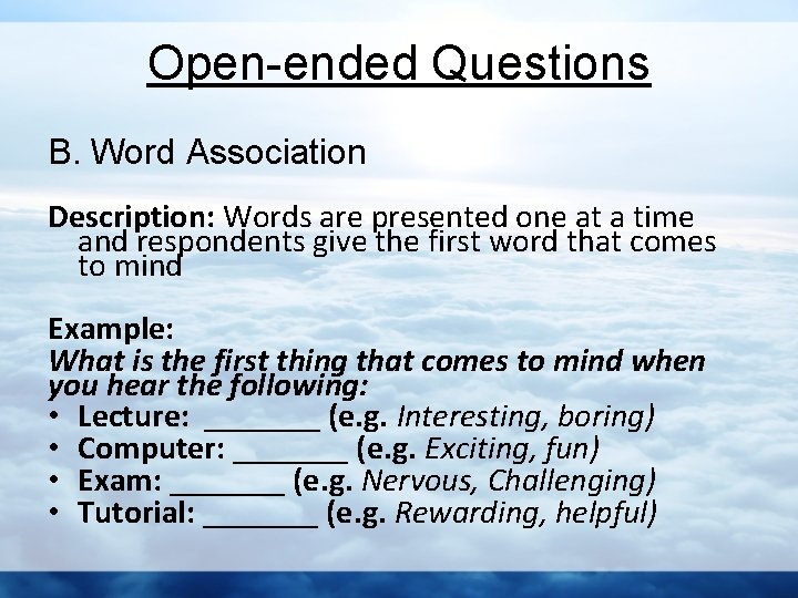 Open-ended Questions B. Word Association Description: Words are presented one at a time and