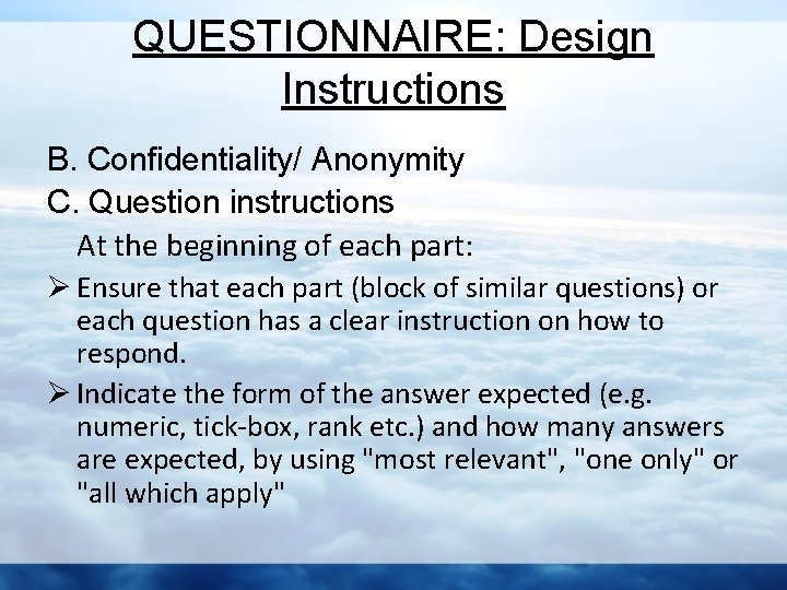 QUESTIONNAIRE: Design Instructions B. Confidentiality/ Anonymity C. Question instructions At the beginning of each