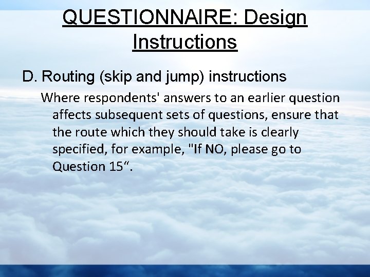 QUESTIONNAIRE: Design Instructions D. Routing (skip and jump) instructions Where respondents' answers to an