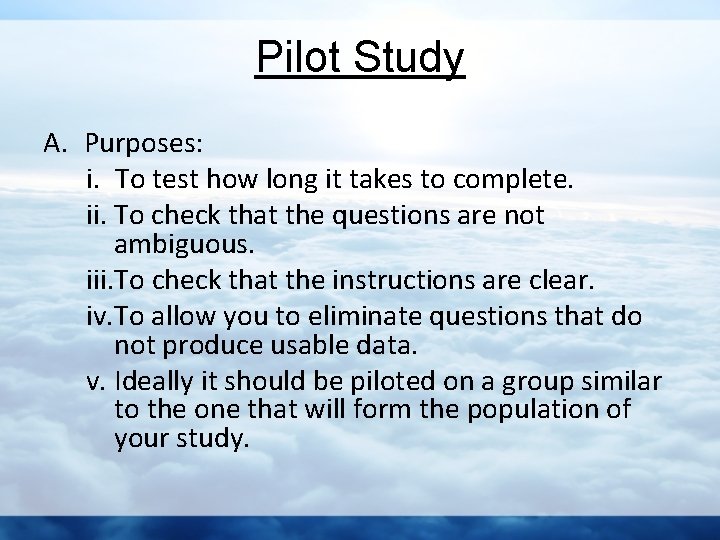 Pilot Study A. Purposes: i. To test how long it takes to complete. ii.
