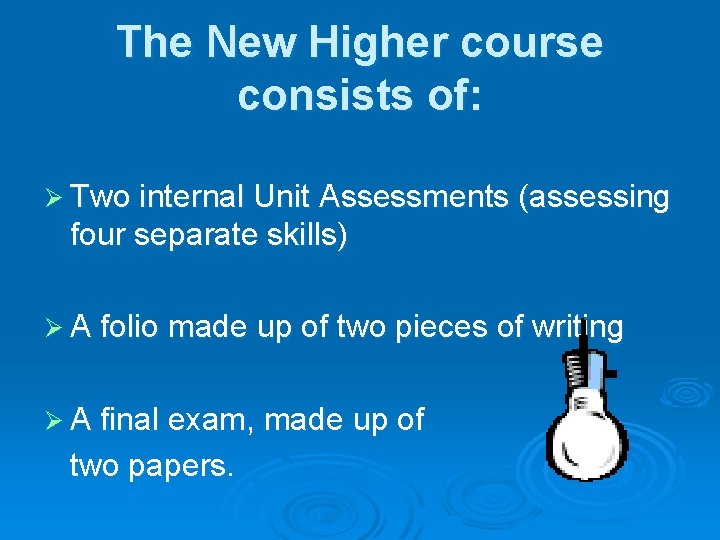 The New Higher course consists of: Ø Two internal Unit Assessments (assessing four separate