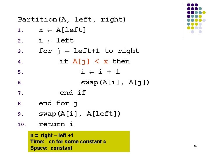 Partition(A, left, right) 1. x ← A[left] 2. i ← left 3. for j