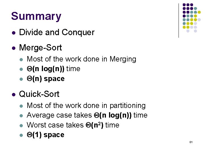 Summary l Divide and Conquer l Merge-Sort l l Most of the work done