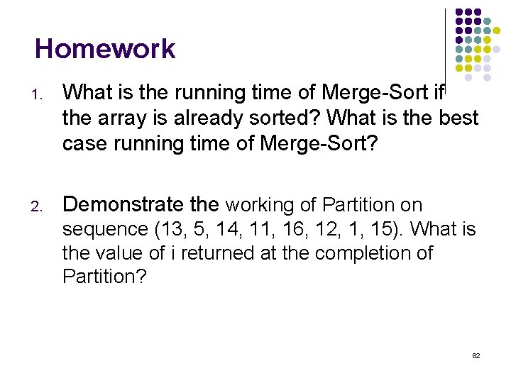 Homework 1. What is the running time of Merge-Sort if the array is already