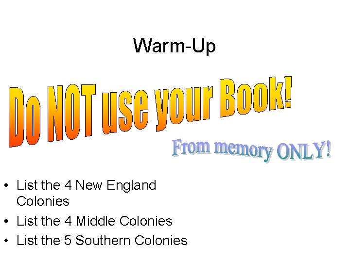 Warm-Up • List the 4 New England Colonies • List the 4 Middle Colonies